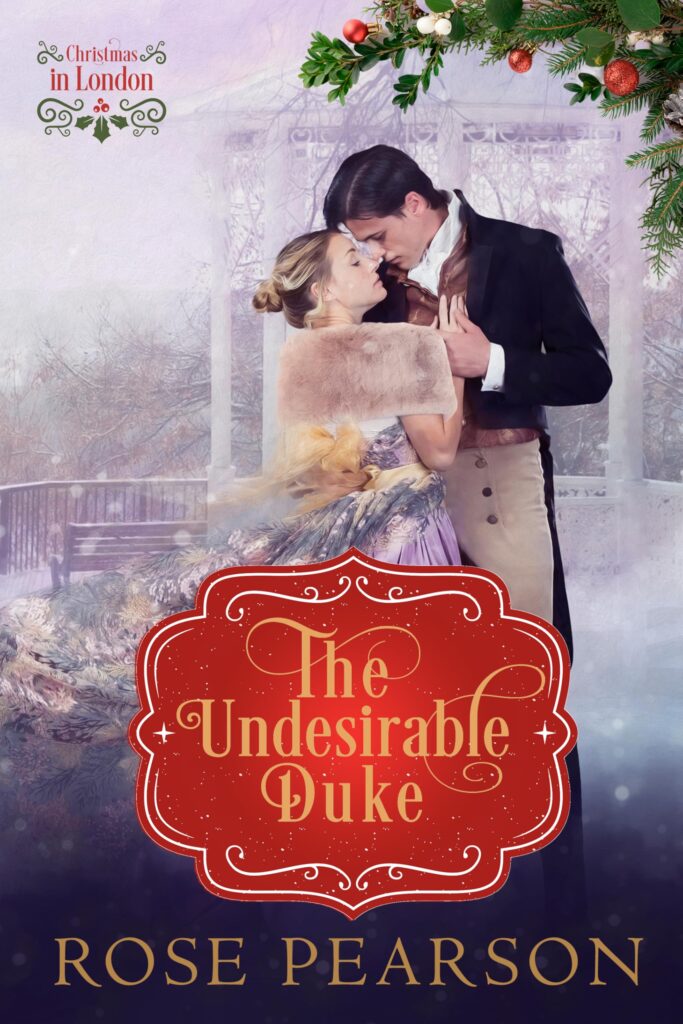 The Undesirable Duke: A Sweet Regency Romance (Christmas in London Book 2)